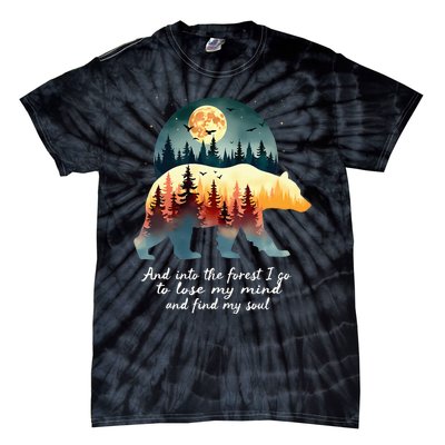 And Into The Forest I Go To Lose My Mind And Find My Soul Tie-Dye T-Shirt