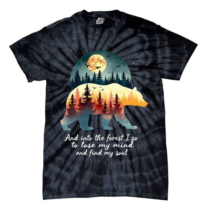 And Into The Forest I Go To Lose My Mind And Find My Soul Tie-Dye T-Shirt
