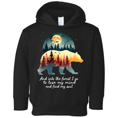 And Into The Forest I Go To Lose My Mind And Find My Soul Toddler Hoodie