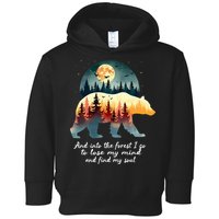 And Into The Forest I Go To Lose My Mind And Find My Soul Toddler Hoodie
