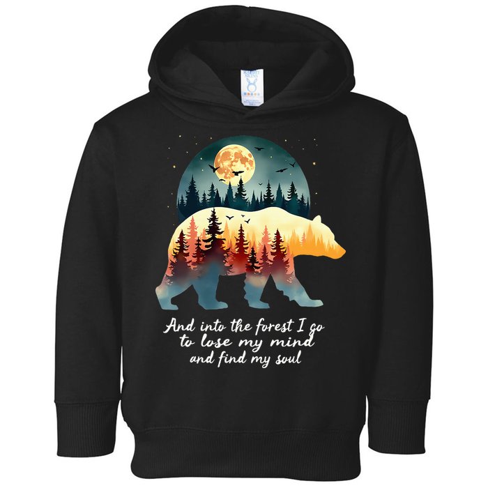 And Into The Forest I Go To Lose My Mind And Find My Soul Toddler Hoodie