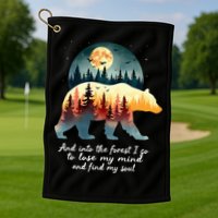 And Into The Forest I Go To Lose My Mind And Find My Soul Golf Towel