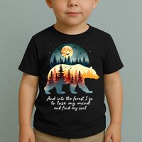 And Into The Forest I Go To Lose My Mind And Find My Soul Toddler T-Shirt