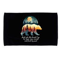 And Into The Forest I Go To Lose My Mind And Find My Soul Microfiber Hand Towel