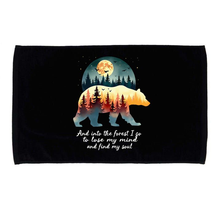 And Into The Forest I Go To Lose My Mind And Find My Soul Microfiber Hand Towel