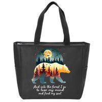 And Into The Forest I Go To Lose My Mind And Find My Soul Zip Tote Bag