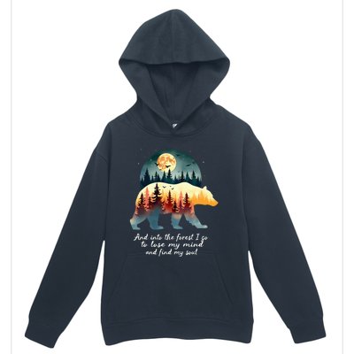 And Into The Forest I Go To Lose My Mind And Find My Soul Urban Pullover Hoodie