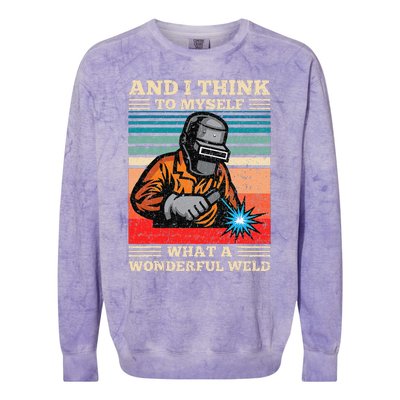 And I Think To Myself What A Wonderful Weld Welding Welder Colorblast Crewneck Sweatshirt