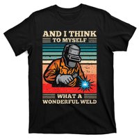 And I Think To Myself What A Wonderful Weld Welding Welder T-Shirt