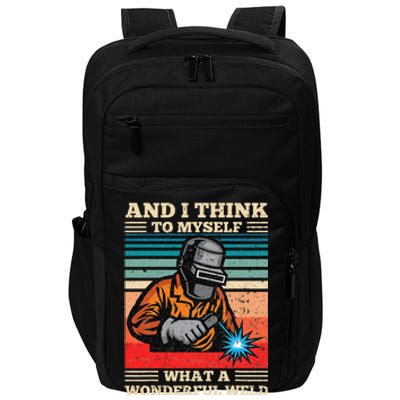 And I Think To Myself What A Wonderful Weld Welding Welder Impact Tech Backpack