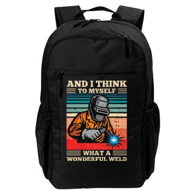 And I Think To Myself What A Wonderful Weld Welding Welder Daily Commute Backpack