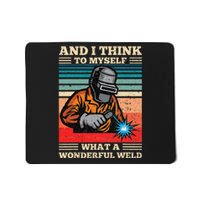 And I Think To Myself What A Wonderful Weld Welding Welder Mousepad