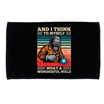 And I Think To Myself What A Wonderful Weld Welding Welder Microfiber Hand Towel