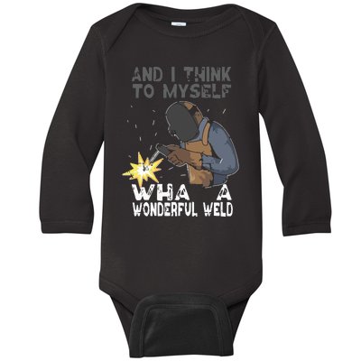 And I Think To Myself What A Wonderful Weld Welder Welding Baby Long Sleeve Bodysuit