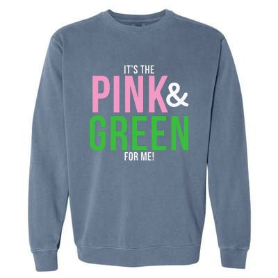 A Its The Pink And Green For Me Sorority Garment-Dyed Sweatshirt