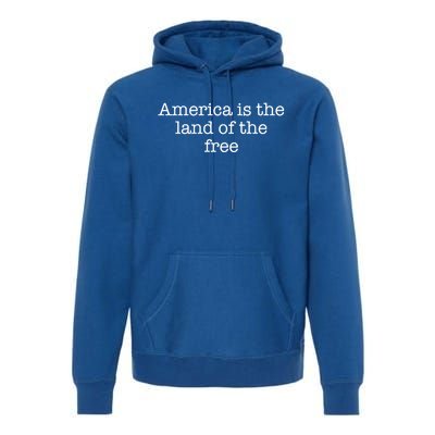 America Is The Land Of The Free Gift Premium Hoodie