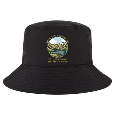 And Into The Forest I Go To Lose My Mind And Find My Soul Cool Comfort Performance Bucket Hat