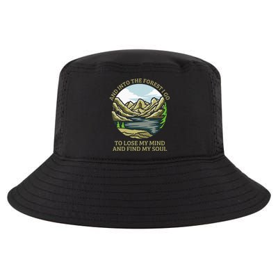 And Into The Forest I Go To Lose My Mind And Find My Soul Cool Comfort Performance Bucket Hat