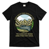 And Into The Forest I Go To Lose My Mind And Find My Soul T-Shirt
