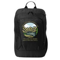 And Into The Forest I Go To Lose My Mind And Find My Soul City Backpack