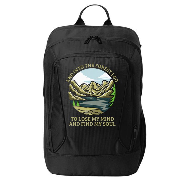 And Into The Forest I Go To Lose My Mind And Find My Soul City Backpack