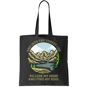 And Into The Forest I Go To Lose My Mind And Find My Soul Tote Bag