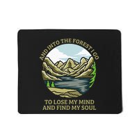 And Into The Forest I Go To Lose My Mind And Find My Soul Mousepad