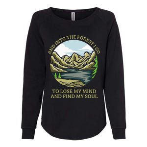 And Into The Forest I Go To Lose My Mind And Find My Soul Womens California Wash Sweatshirt