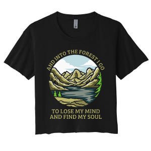 And Into The Forest I Go To Lose My Mind And Find My Soul Women's Crop Top Tee