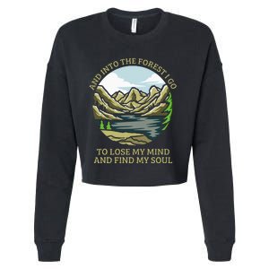 And Into The Forest I Go To Lose My Mind And Find My Soul Cropped Pullover Crew