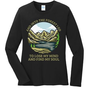 And Into The Forest I Go To Lose My Mind And Find My Soul Ladies Long Sleeve Shirt