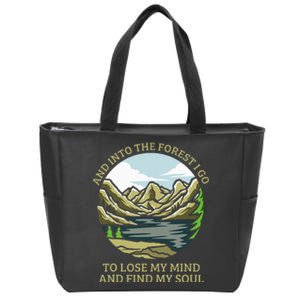 And Into The Forest I Go To Lose My Mind And Find My Soul Zip Tote Bag