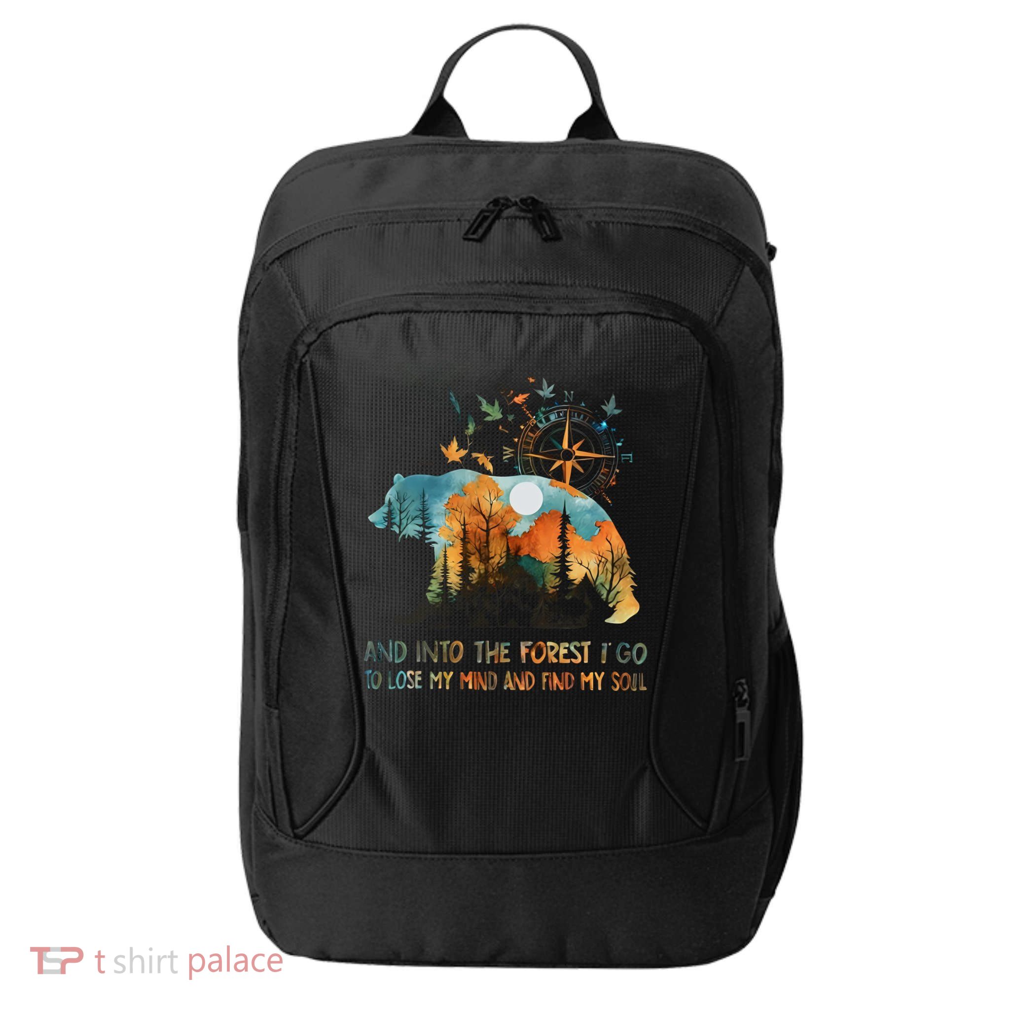 And Into The Forest I Go To Lose My Mind Camping Bear City Backpack