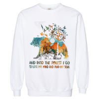 And Into The Forest I Go To Lose My Mind Camping Bear Garment-Dyed Sweatshirt