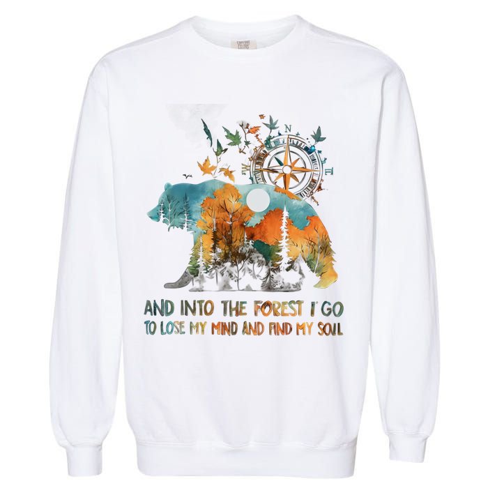 And Into The Forest I Go To Lose My Mind Camping Bear Garment-Dyed Sweatshirt