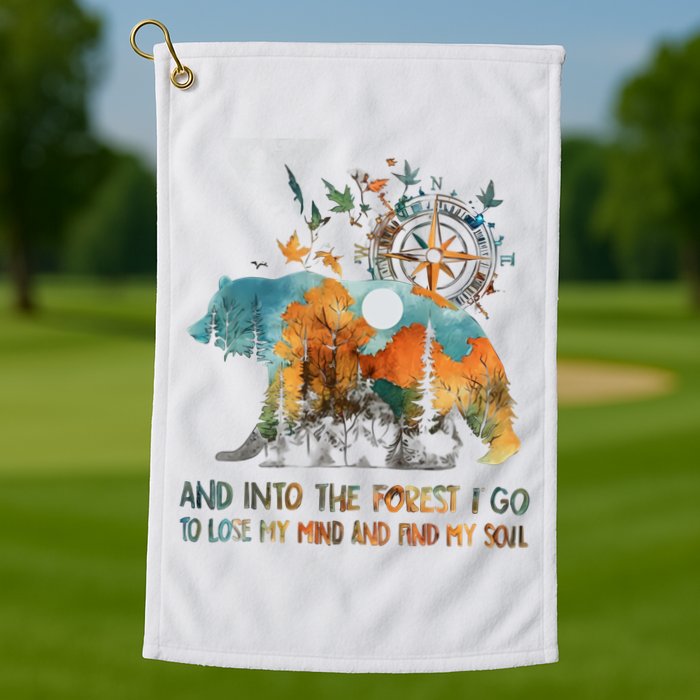 And Into The Forest I Go To Lose My Mind Camping Bear Golf Towel