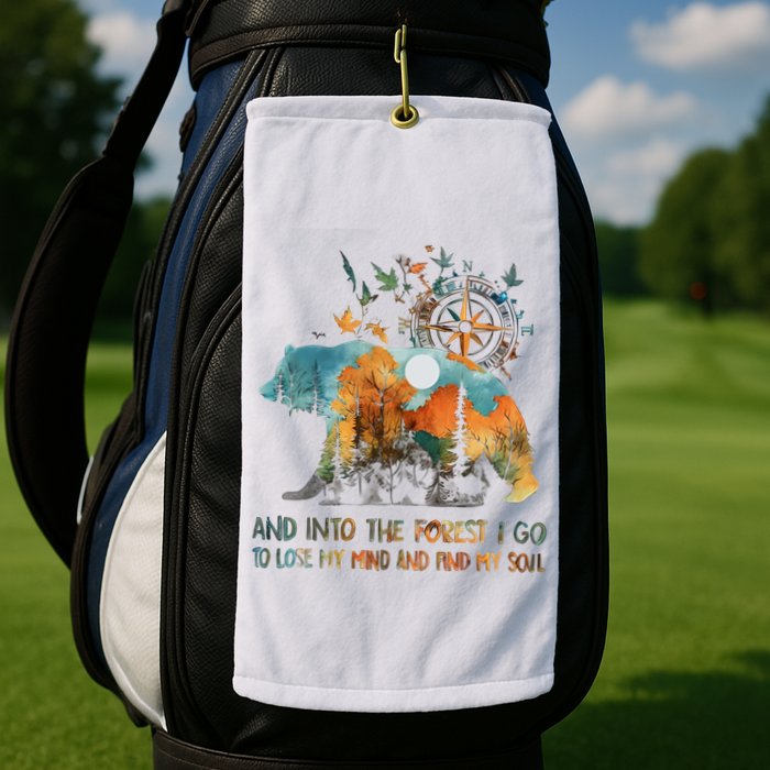 And Into The Forest I Go To Lose My Mind Camping Bear Golf Towel