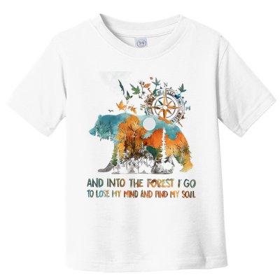 And Into The Forest I Go To Lose My Mind Camping Bear Toddler T-Shirt