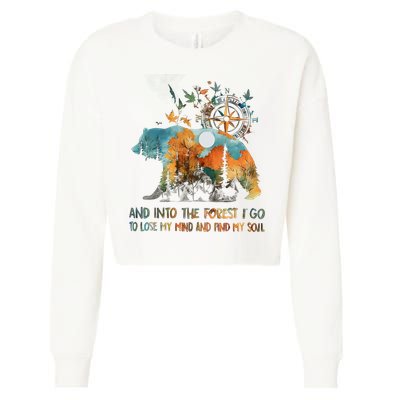 And Into The Forest I Go To Lose My Mind Camping Bear Cropped Pullover Crew