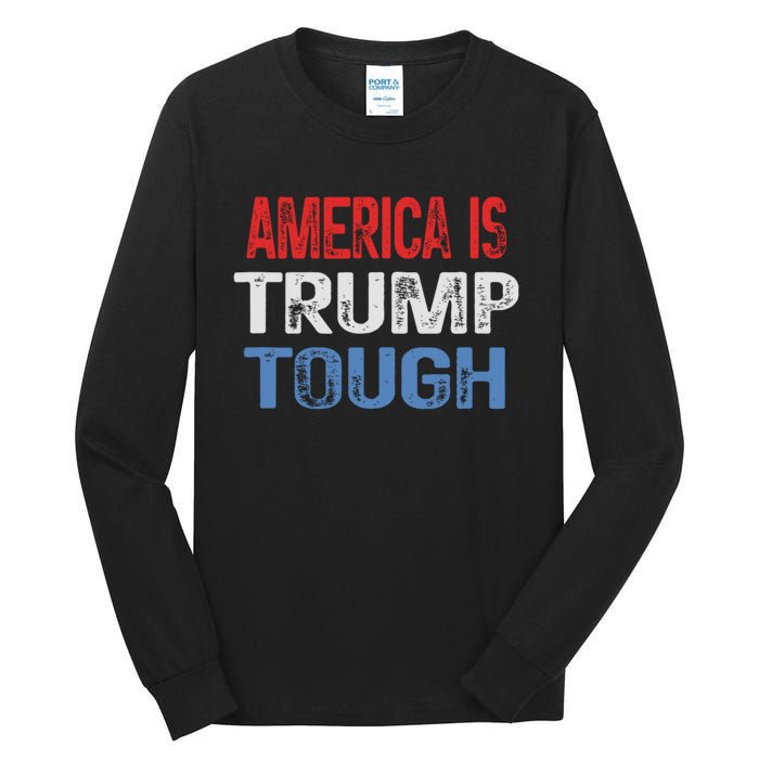 America Is Trump Tough Trump Vance 2024 Tall Long Sleeve T-Shirt