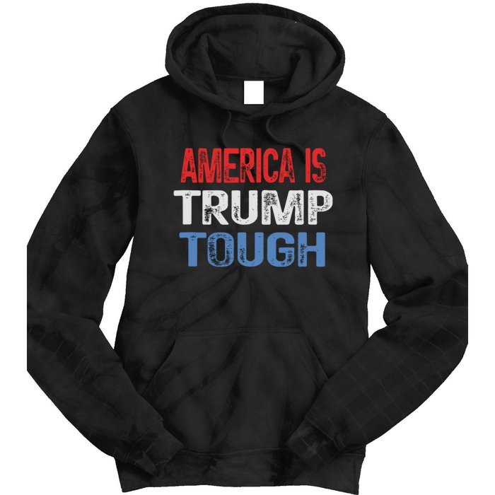 America Is Trump Tough Trump Vance 2024 Tie Dye Hoodie