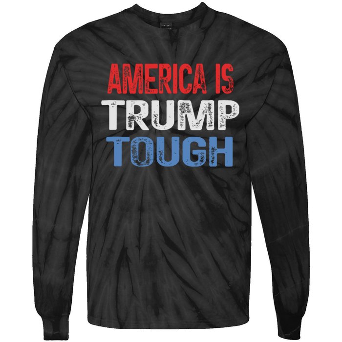 America Is Trump Tough Trump Vance 2024 Tie-Dye Long Sleeve Shirt