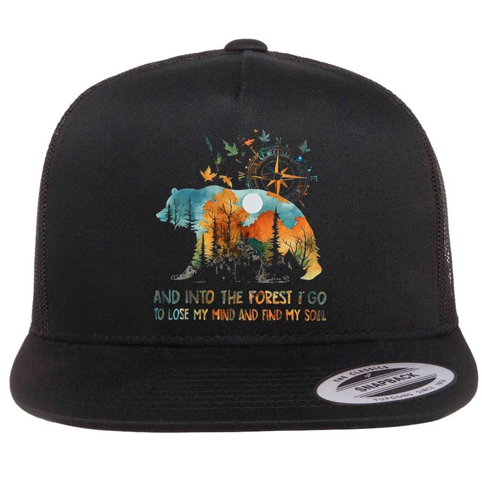 And Into The Forest I Go To Lose My Mind Camping Bear Flat Bill Trucker Hat