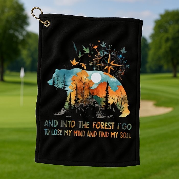 And Into The Forest I Go To Lose My Mind Camping Bear Golf Towel