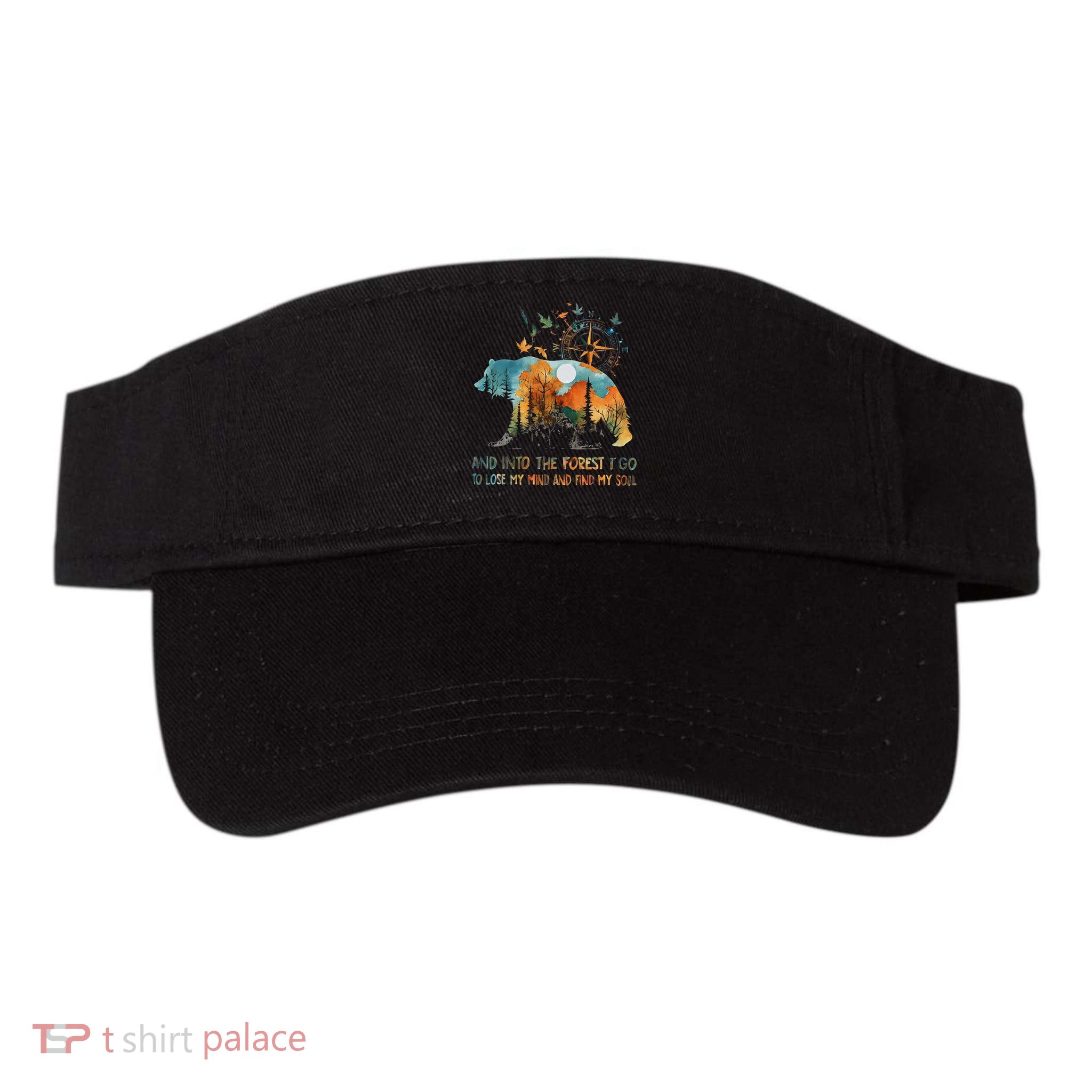 And Into The Forest I Go To Lose My Mind Camping Bear Visor