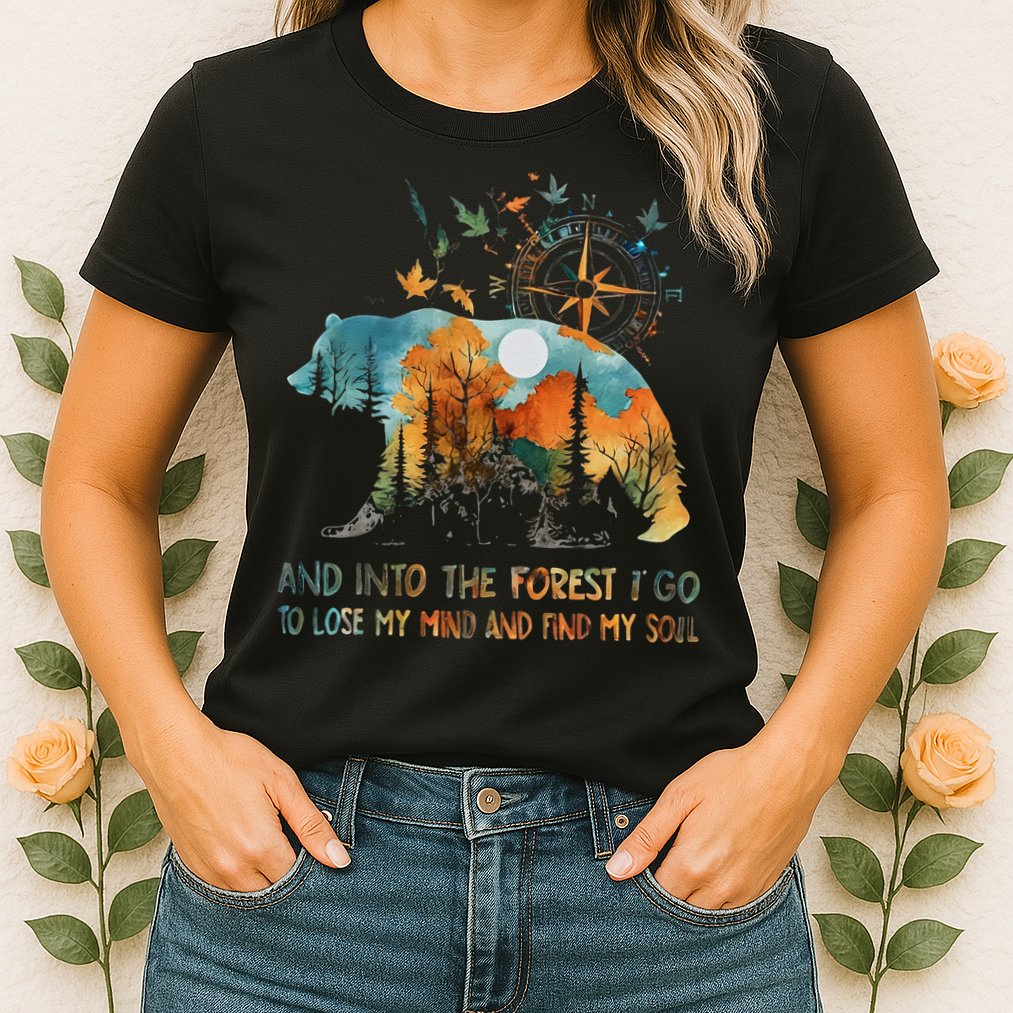 And Into The Forest I Go To Lose My Mind Camping Bear Womens T-Shirt