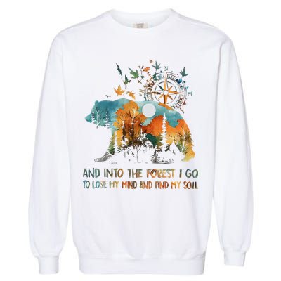 And Into The Forest I Go To Lose My Mind Camping Bear Garment-Dyed Sweatshirt