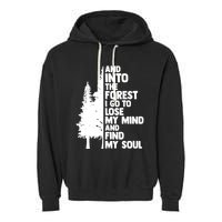 And Into The Forest I Go To Lose My Mind And Find My Soul Garment-Dyed Fleece Hoodie