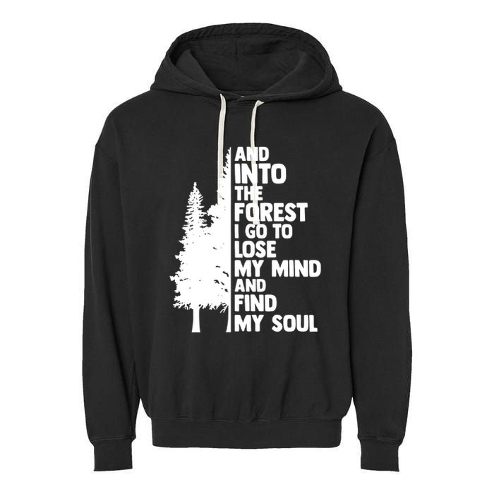 And Into The Forest I Go To Lose My Mind And Find My Soul Garment-Dyed Fleece Hoodie