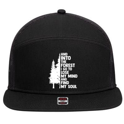 And Into The Forest I Go To Lose My Mind And Find My Soul 7 Panel Mesh Trucker Snapback Hat